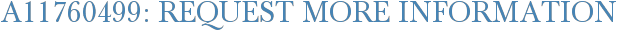A11760499: Request More Information