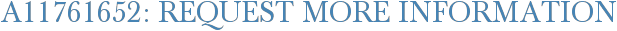 A11761652: Request More Information