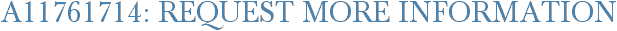 A11761714: Request More Information