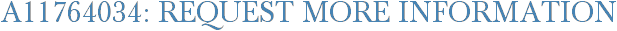 A11764034: Request More Information