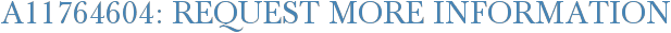 A11764604: Request More Information