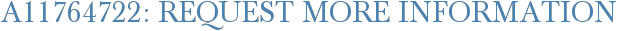 A11764722: Request More Information