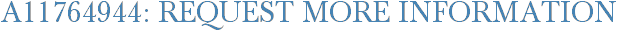 A11764944: Request More Information