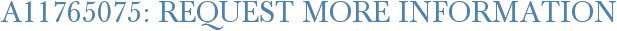 A11765075: Request More Information