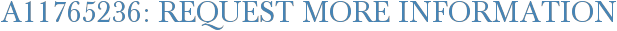 A11765236: Request More Information