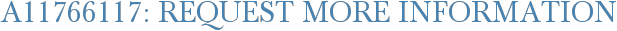 A11766117: Request More Information