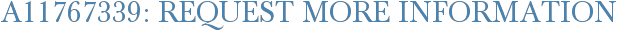 A11767339: Request More Information