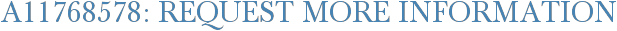 A11768578: Request More Information