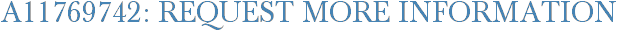 A11769742: Request More Information