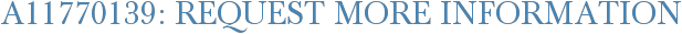 A11770139: Request More Information