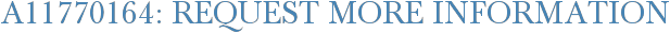 A11770164: Request More Information
