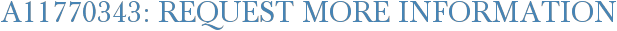 A11770343: Request More Information