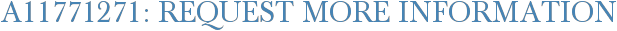 A11771271: Request More Information