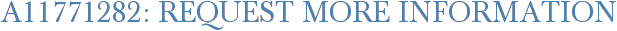 A11771282: Request More Information