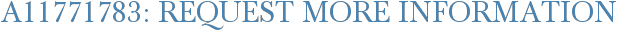 A11771783: Request More Information
