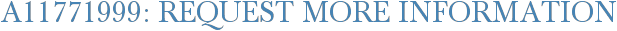 A11771999: Request More Information