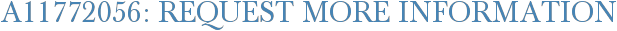 A11772056: Request More Information