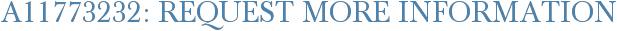 A11773232: Request More Information