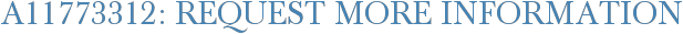 A11773312: Request More Information
