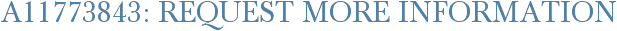 A11773843: Request More Information
