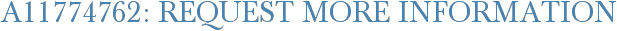 A11774762: Request More Information
