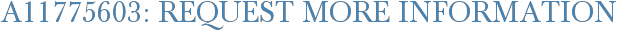 A11775603: Request More Information