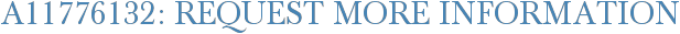 A11776132: Request More Information