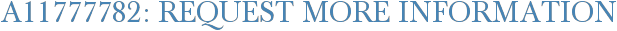 A11777782: Request More Information
