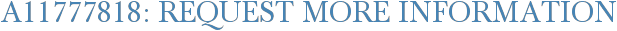 A11777818: Request More Information