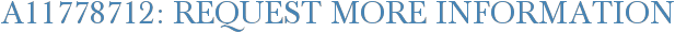 A11778712: Request More Information