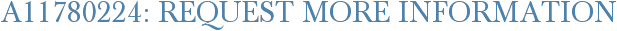 A11780224: Request More Information