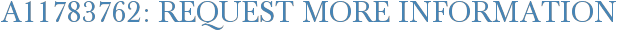 A11783762: Request More Information