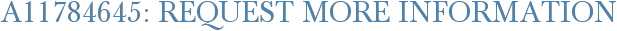 A11784645: Request More Information