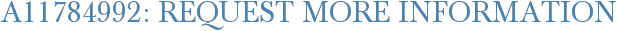 A11784992: Request More Information