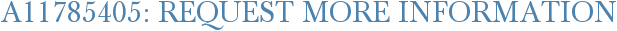 A11785405: Request More Information