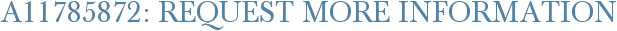 A11785872: Request More Information