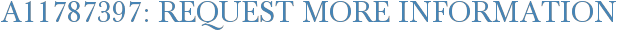 A11787397: Request More Information