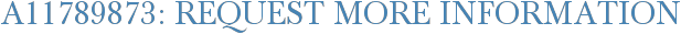 A11789873: Request More Information
