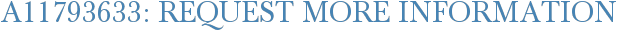 A11793633: Request More Information