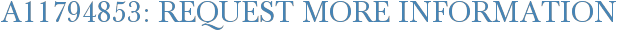A11794853: Request More Information