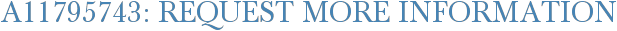 A11795743: Request More Information