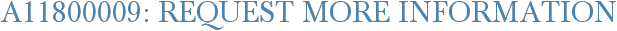 A11800009: Request More Information