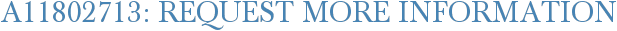 A11802713: Request More Information