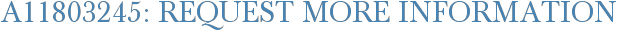 A11803245: Request More Information