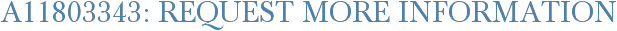 A11803343: Request More Information