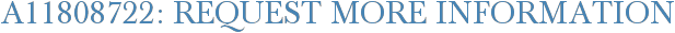 A11808722: Request More Information