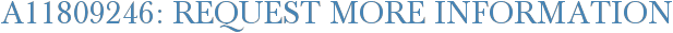 A11809246: Request More Information
