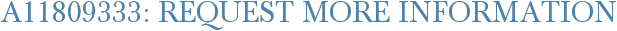 A11809333: Request More Information
