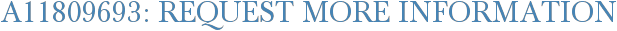 A11809693: Request More Information