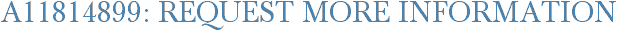 A11814899: Request More Information